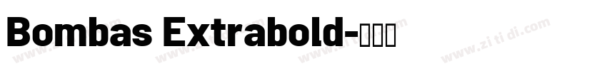 Bombas Extrabold字体转换 Bombas Extrabold字体转换